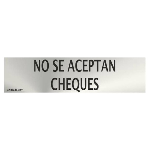 [00119912] RD707069 NORMALUZ - SEÑAL INOX NO SE ACEPTAN CHEQUES 200X50mm